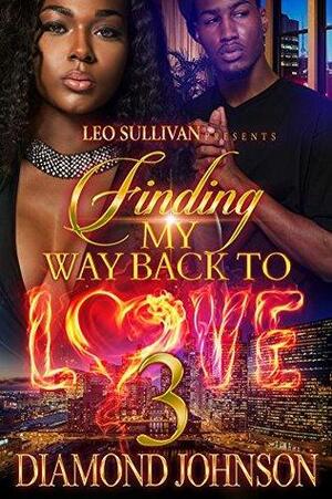 Finding My Way Back to Love 3 by Diamond D. Johnson