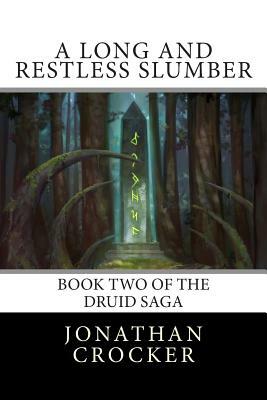 A Long and Restless Slumber: Book Two of the Druid Saga by Jonathan Crocker