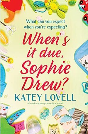 When's it Due, Sophie Drew? by Katey Lovell