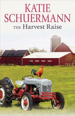 The Harvest Raise by Katie Schuermann