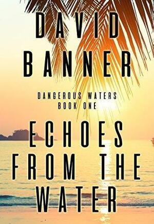 Echoes From The Water by David Banner, David Banner