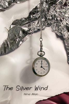 The Silver Wind: Four Stories of Time Disrupted by Nina Allan