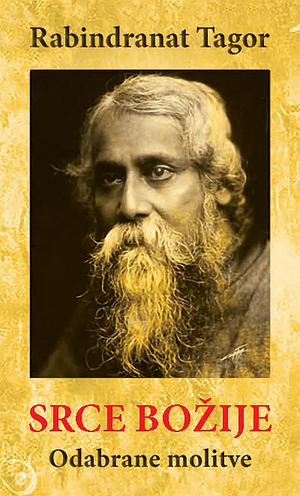 Srce Božije: Odabrane Molitve by Rabindranath Tagore