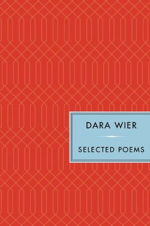 Selected Poems by Dara Wier