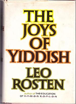 The Joys of Yiddish by Leo Rosten