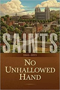 Saints, Volume 2: No Unhallowed Hand: 1846-1893 by The Church of Jesus Christ of Latter-day Saints