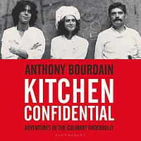 Kitchen Confidential: Adventures in the Culinary Underbelly by Anthony Bourdain