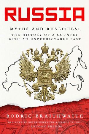 Russia: Myths and Realities by Rodric Braithwaite