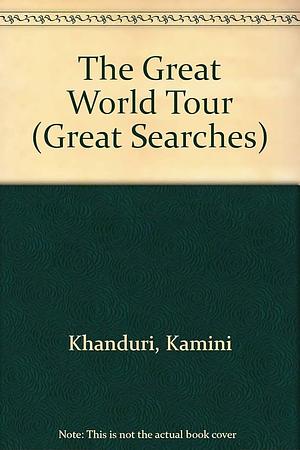 Great World Tour by Kamini Khanduri, Kamini Khanduri