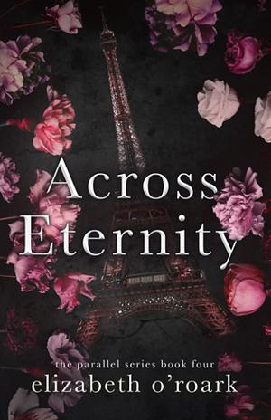 Across Eternity: Across Time Series Book 2 by Elizabeth O'Roark