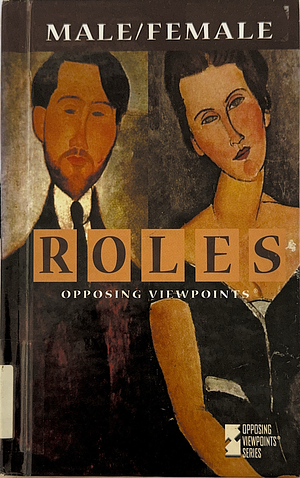 Male/female Roles: Opposing Viewpoints by Laura K. Egendorf