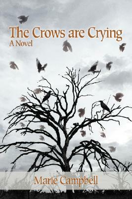 The Crows Are Crying by Marie Campbell
