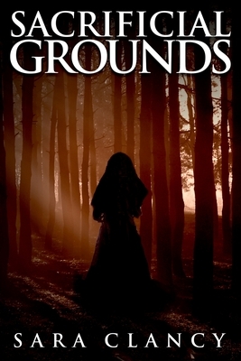 Sacrificial Grounds: Scary Supernatural Horror with Monsters by Sara Clancy, Scare Street