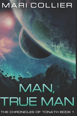 Man, True Man: Large Print Edition by Mari Collier