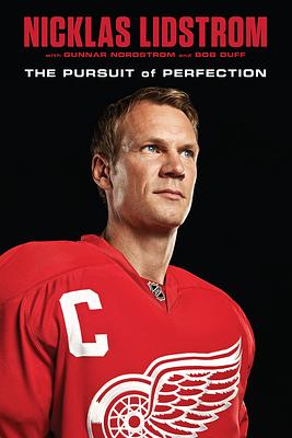 Nicklas Lidstrom: The Pursuit of Perfection by Gunnar Nordstrom, Bob Duff, Nicklas Lidstrom