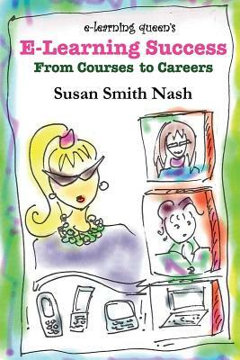 E-Learning Success: From Courses to Careers by Susan Smith Nash