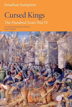 Cursed Kings: The Hundred Years War, Volume 4 by Jonathan Sumption