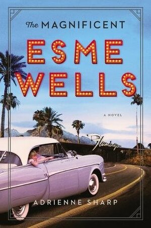 The Magnificent Esme Wells by Saskia Maarleveld, Adrienne Sharp