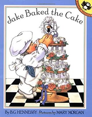 Jake Baked the Cake by B.G. Hennessy, Mary Morgan