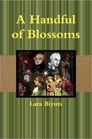A Handful of Blossoms by Lara Biyuts