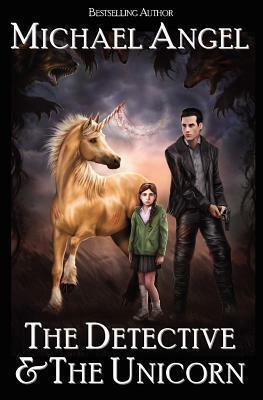 The Detective & The Unicorn by Michael Angel