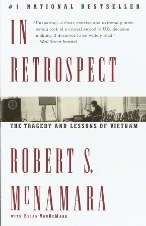 In Retrospect: The Tragedy and Lessons of Vietnam by Brian VanDeMark, Robert S. McNamara