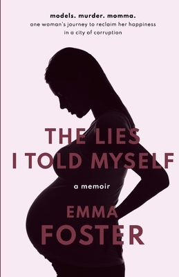 The Lies I Told Myself by Emma Foster