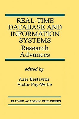 Real-Time Database and Information Systems: Research Advances: Research Advances by 