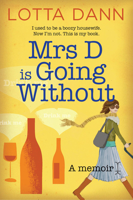 Mrs D Is Going Without: A Memoir by Lotta Dann