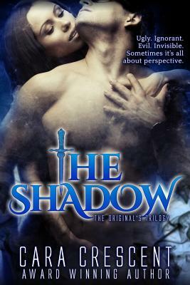 The Shadow: The Original's Trilogy by Cara Crescent