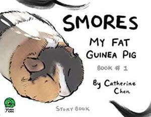 Smores My Fat Guinea Pig: Story Book by Catherine Chen