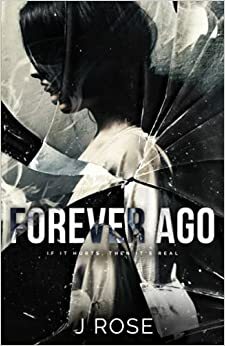 Forever Ago by J. Rose