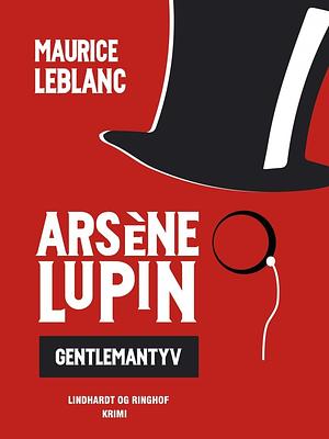 Arsène Lupin ¿ gentlemantyven by Maurice Leblanc