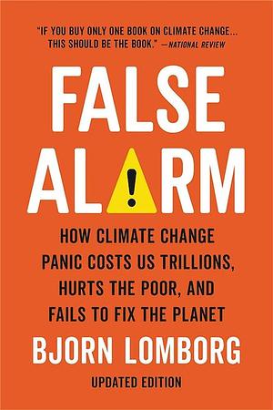 False Alarm by Bjørn Lomborg, Bjørn Lomborg