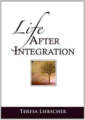 Life After Integration by Teresa Liebscher