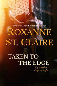 Taken to the Edge by Roxanne St. Claire