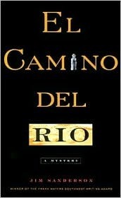 El Camino del Rio: A Mystery by Jim Sanderson