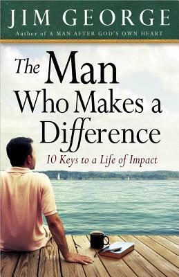 The Man Who Makes a Difference by Jim George