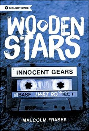 Wooden Stars: Innocent Gears by Malcolm Fraser