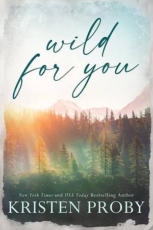 Wild for You by Kristen Proby