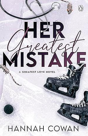 Her Greatest Mistake Bonus Content  by Hannah Cowan