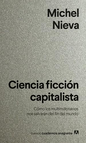 Ciencia ficción capitalista by Michel Nieva