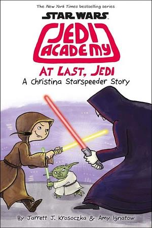 Star Wars: Jedi Academy #9: At Last, Jedi by Jarrett J. Krosoczka, Amy Ignatow