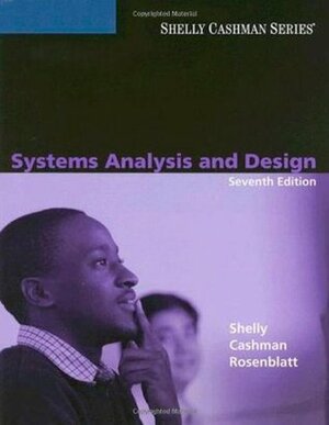 Systems Analysis and Design by Gary B. Shelly, Harry J. Rosenblatt, Thomas J. Cashman