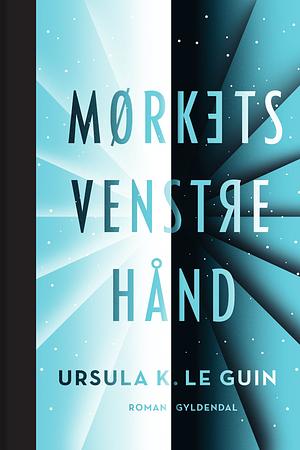 Mørkets Venstre hånd by Ursula K. Le Guin