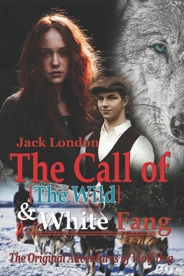 The Call of the Wild and White Fang by Jack London: The Original Adventures of Wolf Dog (Classics Illustrated) by Jack London