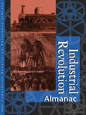 Industrial Revolution Reference Library Almanac: Almanac by James L. Outman