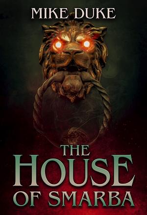 The House of Smarba by Mike Duke