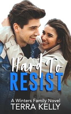 Hard To Resist by Terra Kelly