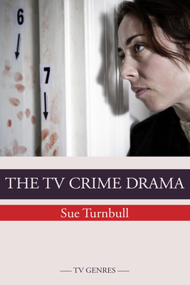 The TV Crime Drama by Sue Turnbull